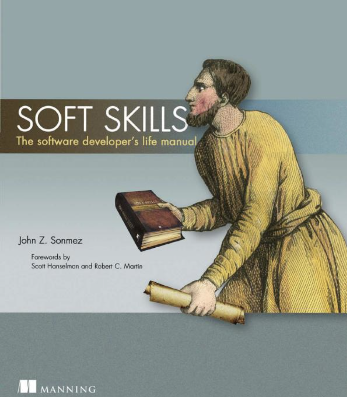 Soft Skills: The software developer&rsquo;s life manual 1st Edition